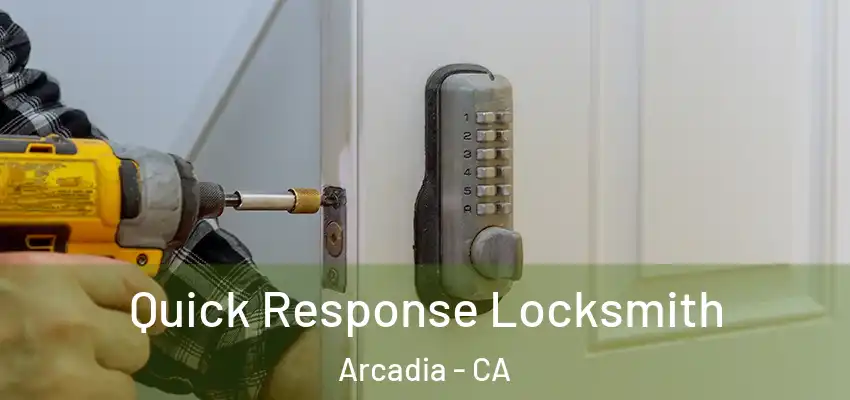  Quick Response Locksmith Arcadia - CA
